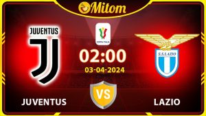 Nhận định Juventus vs Lazio 02h00 03/04 cúp quốc gia Ý