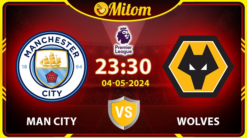 Nhận định Man City vs Wolves 23h30 04/05 Ngoại hạng Anh
