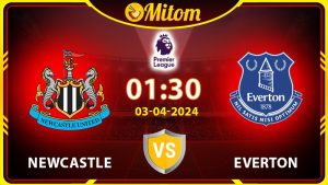 Nhận định Newcastle vs Everton 01h30 03/04 Ngoại hạng Anh