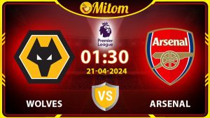 Nhận định Wolves vs Arsenal 01h30 21/04/2024 Ngoại hạng Anh