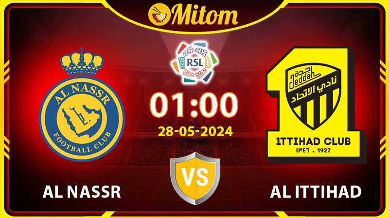 Nhận định Al Nassr vs Al Ittihad 1h00 28/05 Saudi Pro League