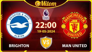 Nhận định Brighton vs Man United 22h00 19/05 Ngoại hạng Anh