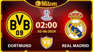 Nhận định Dortmund vs Real Madrid 02h00 02/06 cúp C1 châu Âu