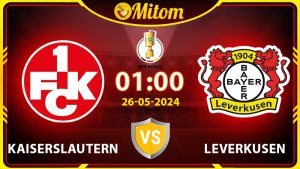 Nhận định Kaiserslautern vs Leverkusen 1h 26/05 cúp QG Đức