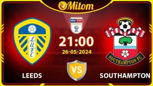 Nhận định Leeds vs Southampton 21h00 26/05 Championship