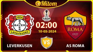 Nhận định Leverkusen vs AS Roma 2h00 10/05 cúp C2 châu Âu