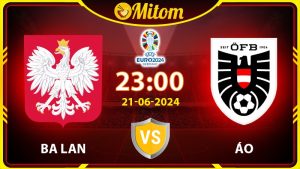 Nhận định Ba Lan vs Áo 23h00 21/06/2024 VCK EURO