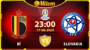 Nhận định Bỉ vs Slovakia 23h00 17/06/2024 VCK EURO