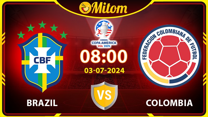 Nhận định Brazil vs Colombia 08h 03/07/2024 Copa America