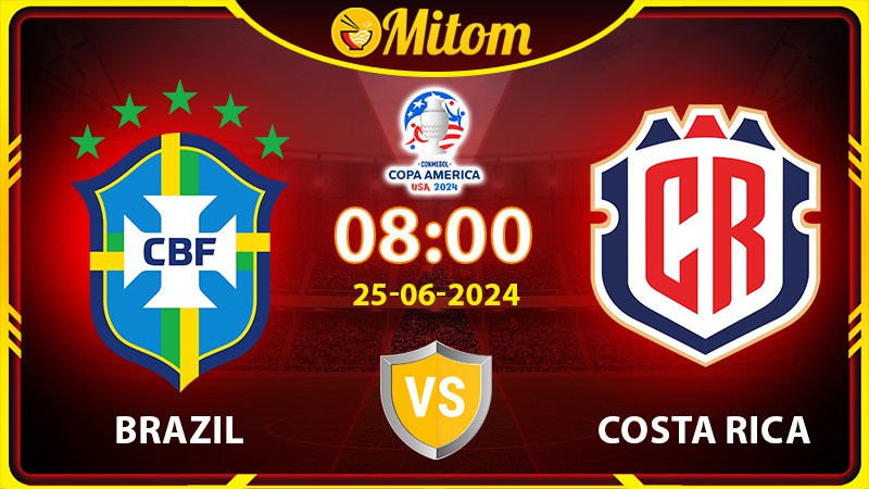 Nhận định Brazil vs Costa Rica 08h 25/6/2024 Copa America