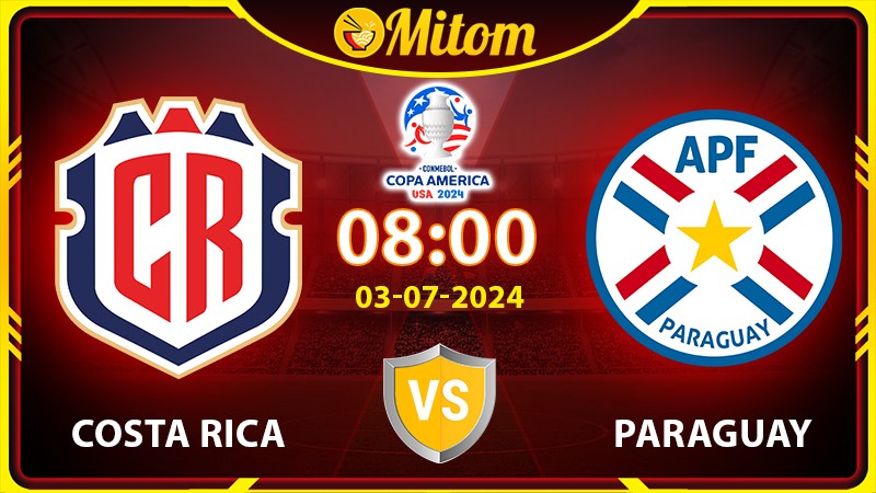 Nhận định Costa Rica vs Paraguay 08h 03/07/2024 Copa America