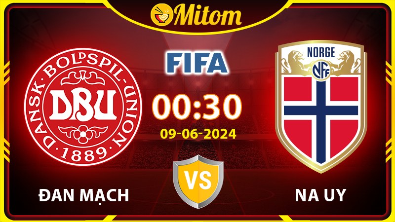 Nhận định Đan Mạch vs Na Uy 00h30 09/06 Giao hữu Quốc tế
