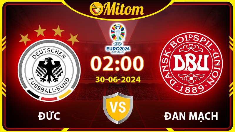 Nhận định Đức vs Đan Mạch 02h00 30/06/2024 VCK EURO
