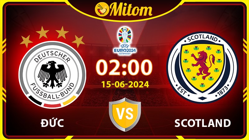 Nhận định Đức vs Scotland 02h00 15/06/2024 VCK EURO