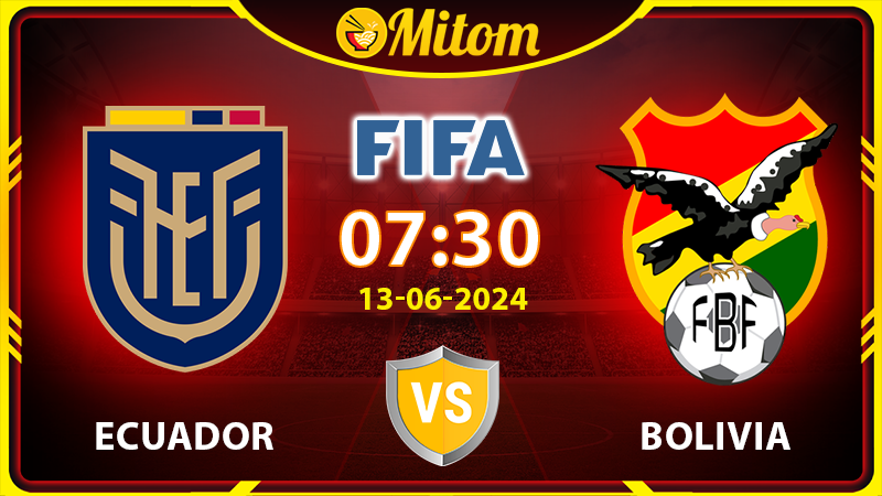 Nhận định Ecuador vs Bolivia 07h30 13/06 Giao hữu Quốc tế