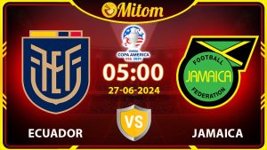 Nhận định Ecuador vs Jamaica 05h 27/6/2024 Copa America