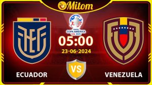 Nhận định Ecuador vs Venezuela 05h 23/6/2024 Copa America