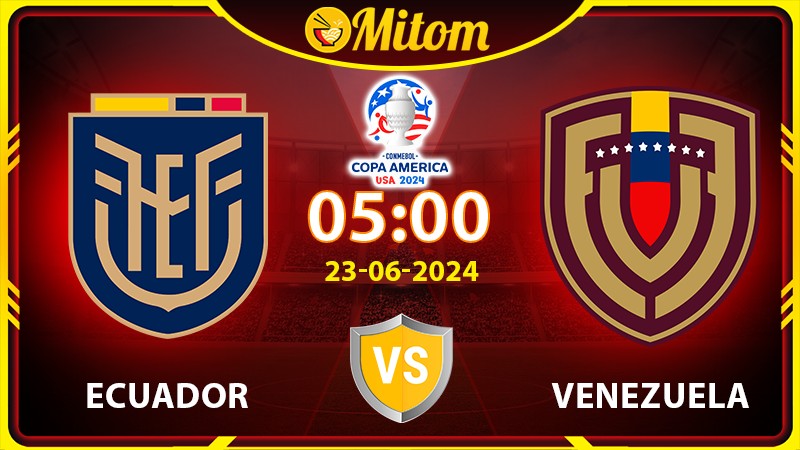 Nhận định Ecuador vs Venezuela 05h 23/6/2024 Copa America