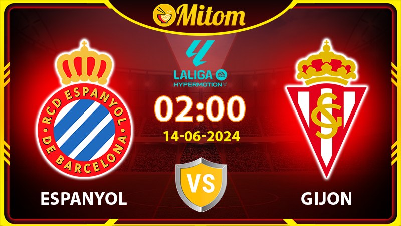 Nhận định Espanyol vs Gijon 02h00 14/06/2024 La Liga 2
