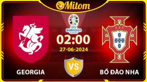 Nhận định Georgia vs Bồ Đào Nha 02h00 27/06/2024 VCK EURO