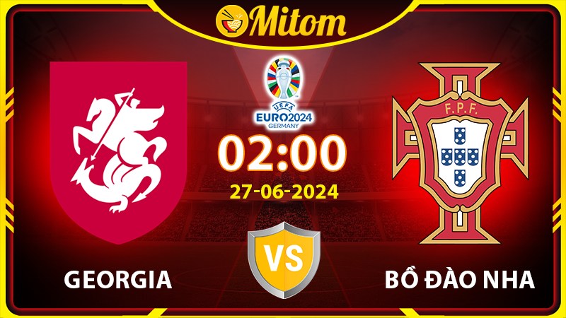 Nhận định Georgia vs Bồ Đào Nha 02h00 27/06/2024 VCK EURO