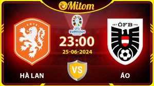 Nhận định Hà Lan vs Áo 23h00 25/06/2024 VCK EURO