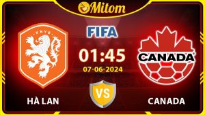 Nhận định Hà Lan vs Canada 01h45 07/06 Giao hữu Quốc tế