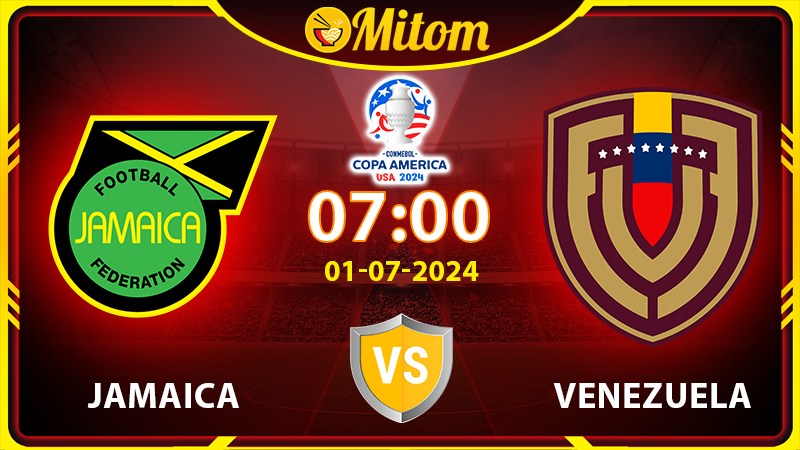Nhận định Jamaica vs Venezuela 07h 01/07/2024 Copa America