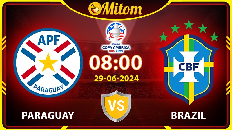 Nhận định Paraguay vs Brazil 08h 29/6/2024 Copa America