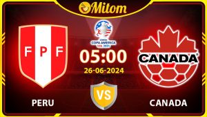 Nhận định Peru vs Canada 05h 26/6/2024 Copa America