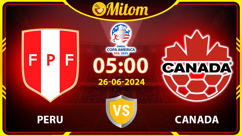 Nhận định Peru vs Canada 05h 26/6/2024 Copa America
