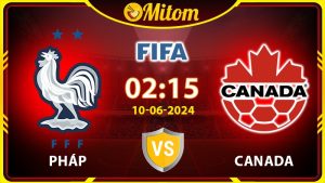 Nhận định Pháp vs Canada 02h15 10/06/2024 Giao hữu Quốc tế