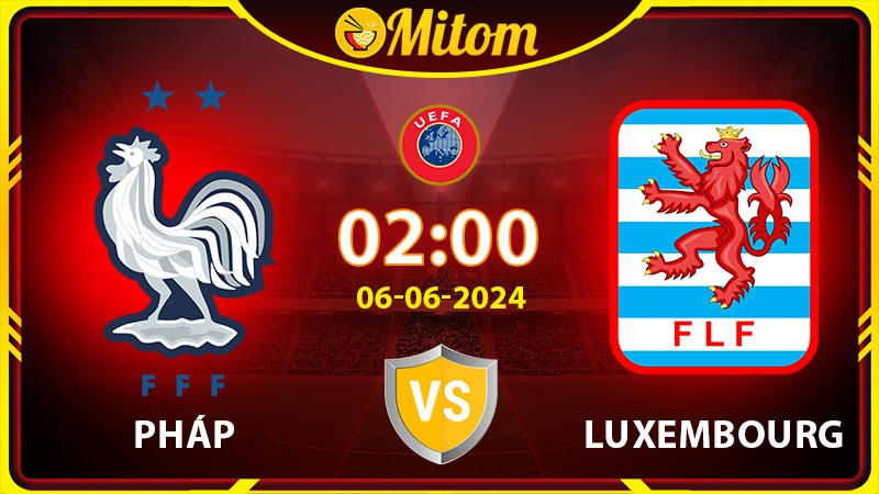 Nhận định Pháp vs Luxembourg 02h00 06/06 Giao hữu Quốc tế