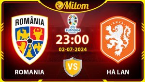 Nhận định Romania vs Hà Lan 23h00 02/07/2024 VCK EURO