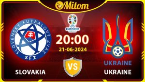 Nhận định Slovakia vs Ukraine 20h00 21/06/2024 VCK EURO