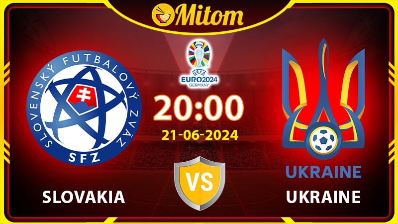 Nhận định Slovakia vs Ukraine 20h00 21/06/2024 VCK EURO