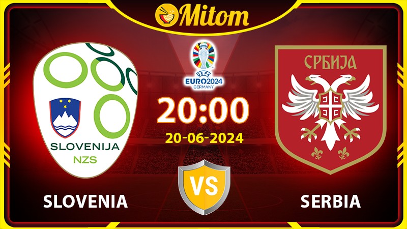 Nhận định Slovenia vs Serbia 20h00 20/06/2024 VCK EURO