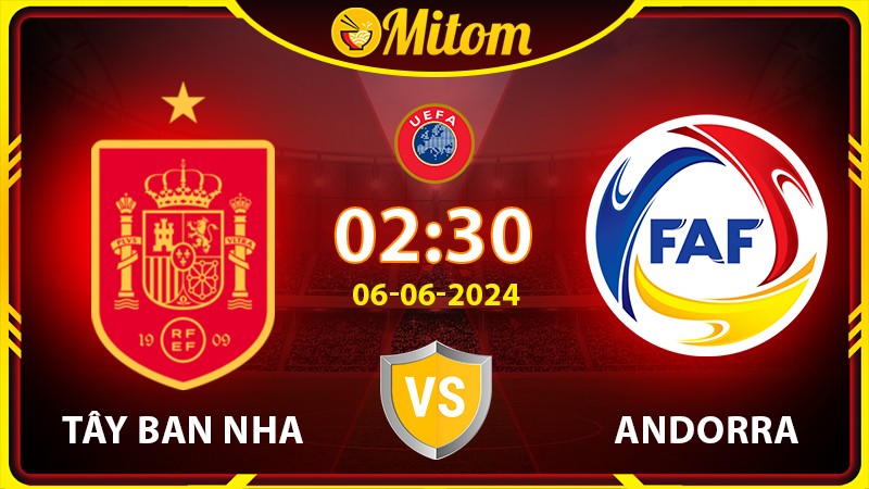 Nhận định Tây Ban Nha vs Andorra 02h30 06/06 Giao hữu QT
