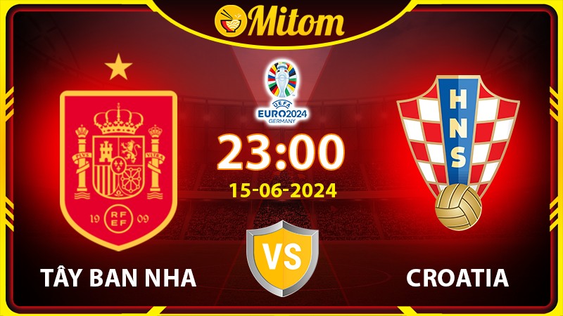 Nhận định Tây Ban Nha vs Croatia 23h00 15/6/2024 VCK EURO