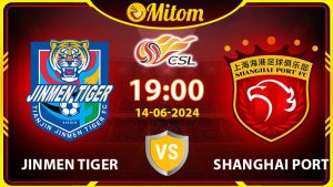 Nhận định Tianjin Jinmen Tiger vs Shanghai Port 19h 14/6 CSL