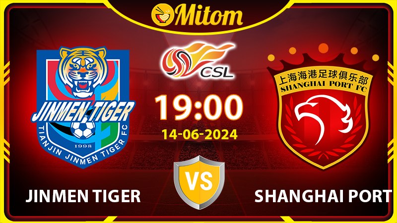 Nhận định Tianjin Jinmen Tiger vs Shanghai Port 19h 14/6 CSL