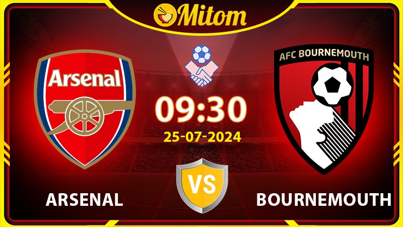 Nhận định Arsenal vs Bournemouth 09h30 25/07 Giao hữu QT