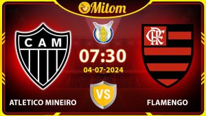 Nhận định Atletico Mineiro vs Flamengo 07h30 04/07 Serie A