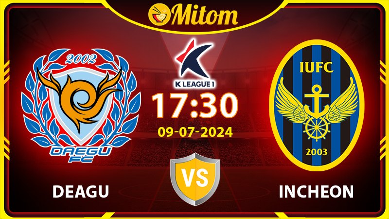 Nhận định Daegu vs Incheon 17h30 09/07/2024 K League 1