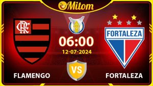 Nhận định Flamengo vs Fortaleza 06h00 12/7/24 Serie A Brazil