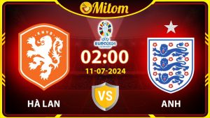 Nhận định Hà Lan vs Anh 02h00 11/07/2024 VCK EURO
