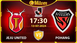 Nhận định Jeju Utd vs Pohang 17h30 13/07/2024 K League 1
