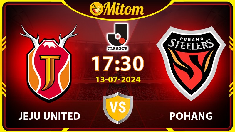 Nhận định Jeju Utd vs Pohang 17h30 13/07/2024 K League 1