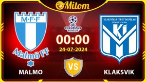 Nhận định Malmo vs Klaksvik 0h00 24/07/2024 cúp C1 châu Âu