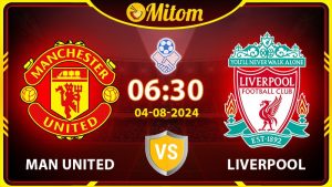 Nhận định Man United vs Liverpool 6h30 4/8/2024 Giao hữu QT